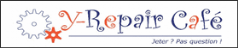 Accès au site de Y-Repair Café - Jeter? Pas question !